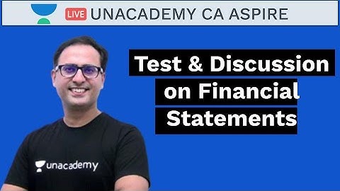 Test & Discussion on Financial Statements | Sudhir Sachdeva | Unacaemy - CA Aspire