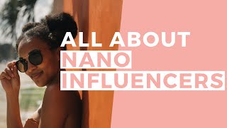 Nano Influencers | Influencer Marketing Tips (For both Influencers \& Brands!)