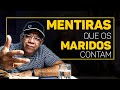 MENTIRAS QUE OS MARIDOS CONTAM | Pr Josué Gonçalves
