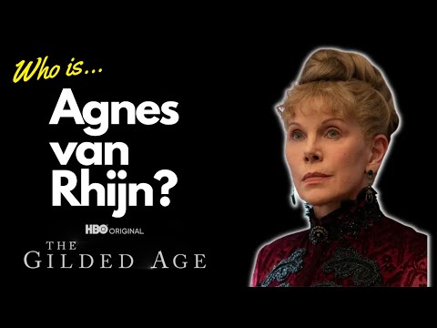 Who is Agnes van Rhijn Based On in HBO's The Gilded Age?
