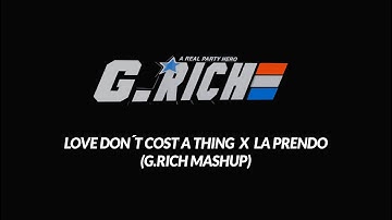 Thumbnail of LOVE DON´T COST A THING  ❌  LA PRENDO (G.RICH MASHUP)