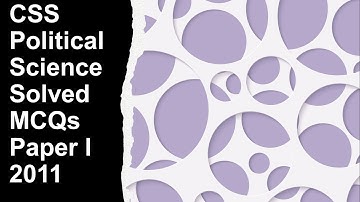 CSS Political Science 2011 Paper-1 || Solved MCQs || Objective Part