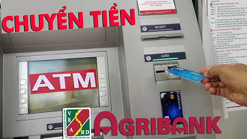 Hướng dẫn chuyển tiền Agribank tại cây ATM | ATM ngân hàng Nông nghiệp