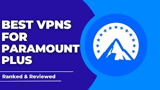 Best VPNs for Paramount Plus - Ranked & Reviewed for 2023 screenshot 3