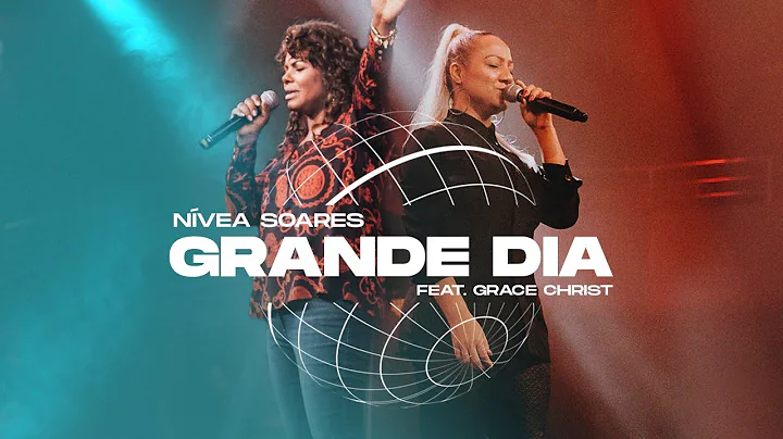 GRANDE DIA | NVEA SOARES FEAT. GRACE CHRIST (Clipe...