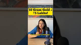 Yes! 10 Gram Gold= 5 Lakhs!