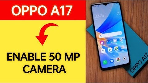 How to enable 50 Mp camera, Oppo A17 high quality photo kaise khinche