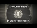 Elton john tribute album by los rios rock school