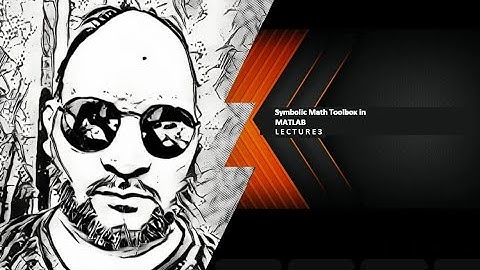 Symbolic math toolbox in MATLAB VIDEO LECTURE 3