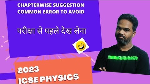 icse physics 2023 , important questions from each chapter, chapterwise suggestion, one shot video