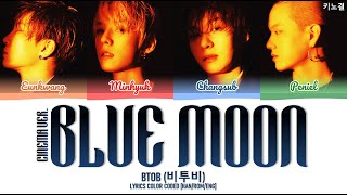 Video thumbnail of "[KINGDOM] BTOB (비투비) - 'BLUE MOON (CINEMA VER.)' LYRICS COLOR CODED [HAN/ROM/ENG]"