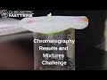 Chromatography Results and Mixtures Challenge | Chemistry Matters