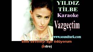 VAZGEÇTİM YILDIZ TİLBE ORJİNAL KARAOKE