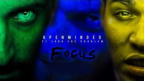 Open Minded ft Jrod The Problem | Focus [Official Music Video]