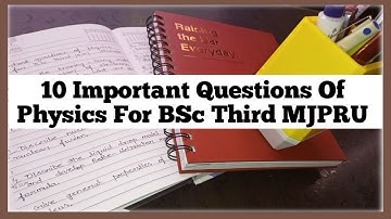 Top 10 Important Questions Of Physics For BSc Third Year Rohilkhand University Students|