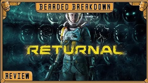 Returnal Review by BeardedBreakdown