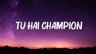 Arijit Singh - Tu Hai Champion (Lyrics)