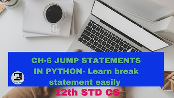 CH-6 JUMP STATEMENTS IN PYTHON ||break statement || 12th std cs
