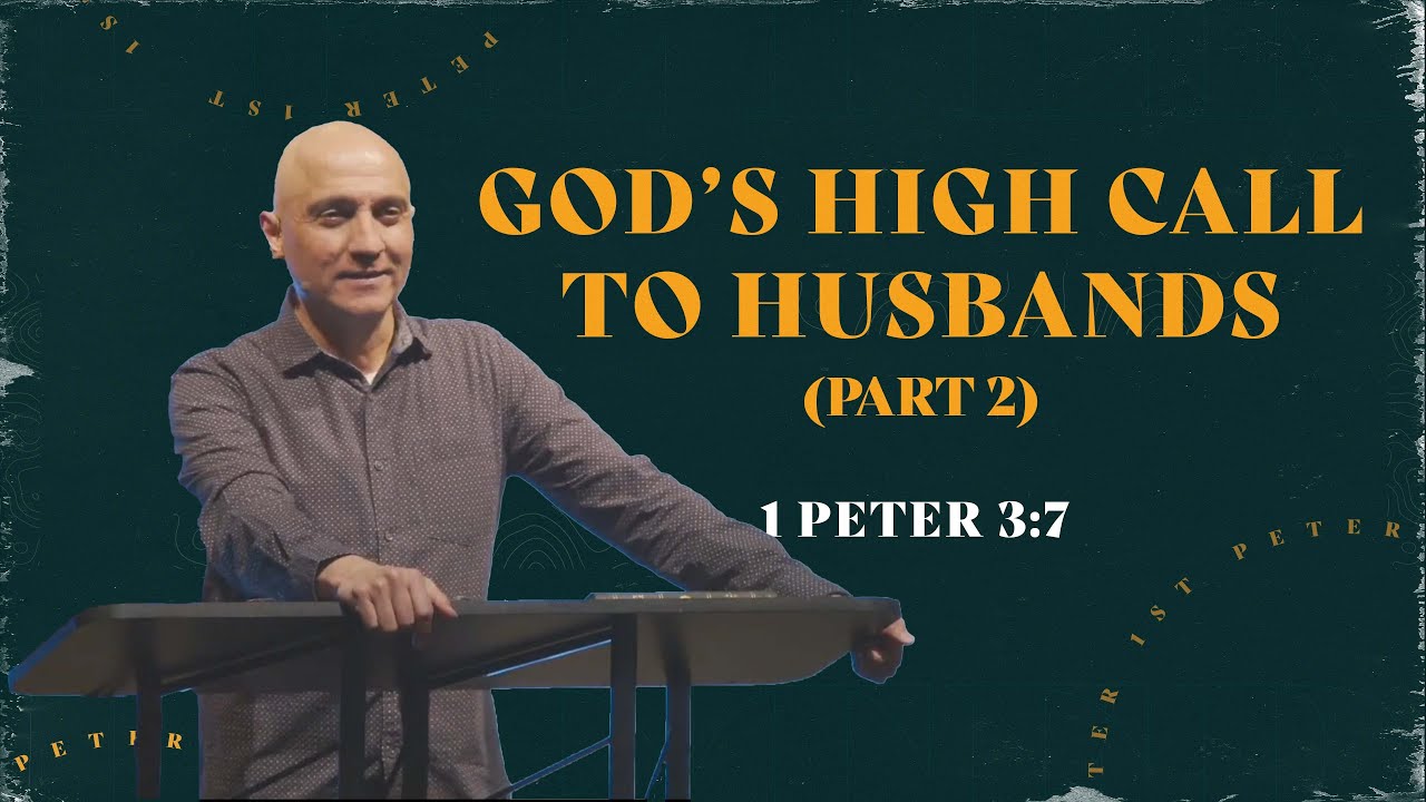 God's High Call To Husbands (Part 2) // 1 Peter 3:7 - YouTube