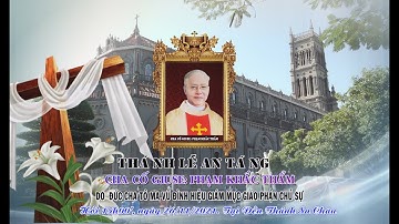 Thánh Lễ An Táng Cha Cố Giuse Phạm Khắc Thẩm Tại Đền Thánh Sa Châu