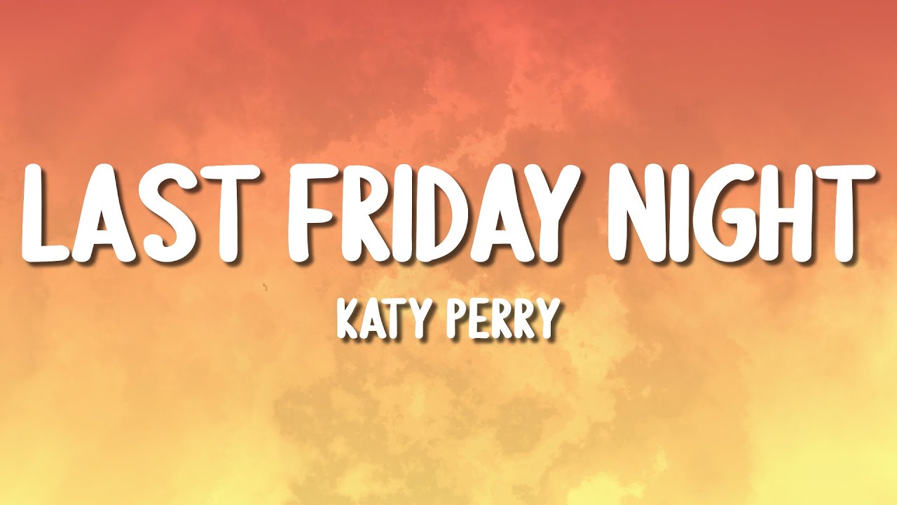 last friday night with lyrics