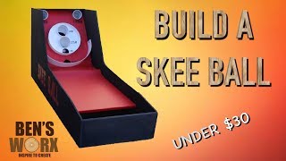 BUILD A SKEE BALL FOR $30 **ARCADE GAMES**