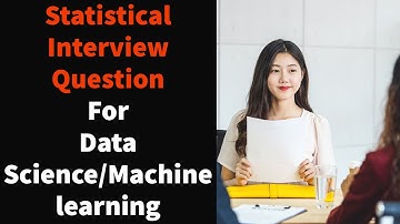 Data Science/Machine Learning/Statistics Interview Question