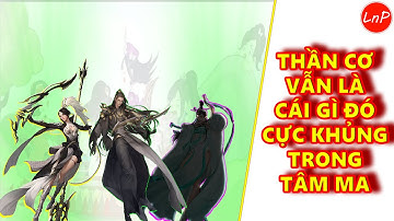 VLTK MOBILE - THẦN CƠ VẪN LÀ CÁI GÌ ĐÓ CỰC KHỦNG TRONG TÂM MA | LnP