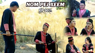 NOM PEJ XEEM EP307 (Hmong New Movie)