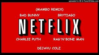 Brytiago,Bad Bunny - Netflix Remix Ft Charlie Puth,Rag'N'Bone Man,Dejavu Colz & Lil Uzi Vert Dejavu