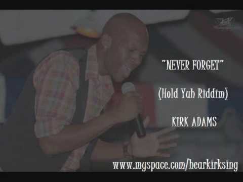 "Never Forget" (Hold Yuh Riddim) by Kirk Adams