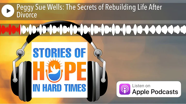 Peggy Sue Wells: The Secrets of Rebuilding Life After Divorce