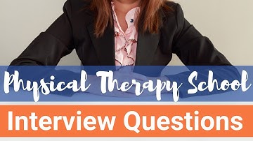 Physical Therapy School Interview Questions