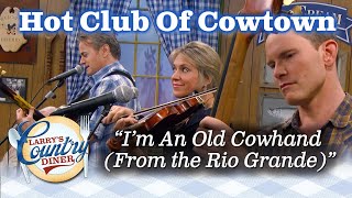 HOT CLUB OF COWTOWN performs I'M AN OLD COWHAND FROM THE RIO GRANDE on LARRY'S COUNTRY DINER!