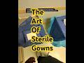 The Art of Sterile Gowns #cst #nurse #surgical #surgeon #hospital