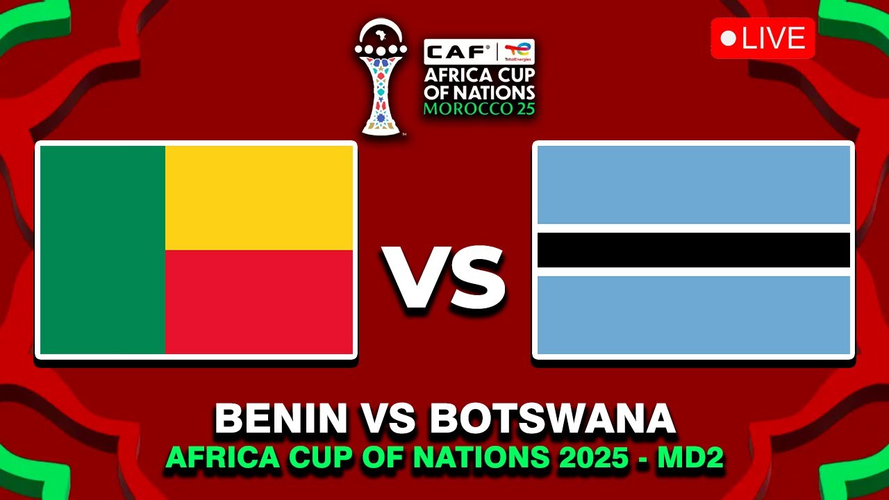 🔴 BENIN VS BOTSWANA - AFRICA CUP OF NATIONS 2025 - AFCON 2025