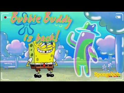 Spongebob Bubble Buddy is back!(season 11) .