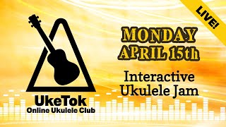 Ukulele Jam with UkeTok (full club meeting live!)  Monday April 15th