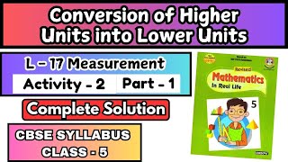 Conversion of Higher Units into Lower Units⚡Lesson-17 Measurement Activity-2 Part-1 Grade 5 Maths