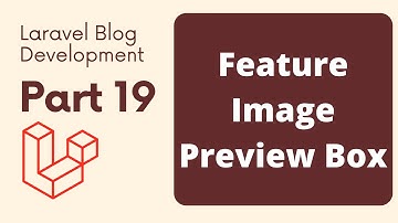 Laravel Blog Development Part 19 | Feature Image Preview Box | The Test Coder