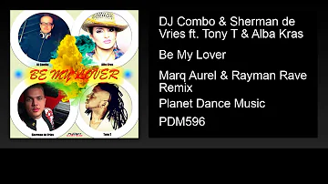 DJ Combo & Sherman de Vries ft. Tony T & Alba Kras - Be My Lover (Marq Aurel & Rayman Rave Remix)