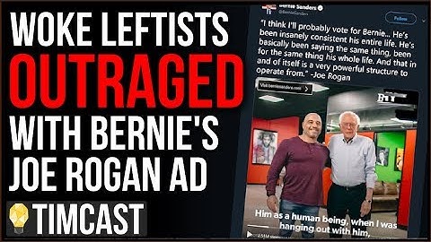 Woke Leftists Go INSANE Over Bernie Campaign Ad Featuring Joe Rogan, Slam Rogan As Far Right