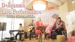 Citra Scholastika - Denganmu Live Performance at KFC Kemang  - Durasi: 3:43. 