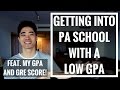 Getting Into PA School with a LOW GPA | MY GPA & GRE SCORE