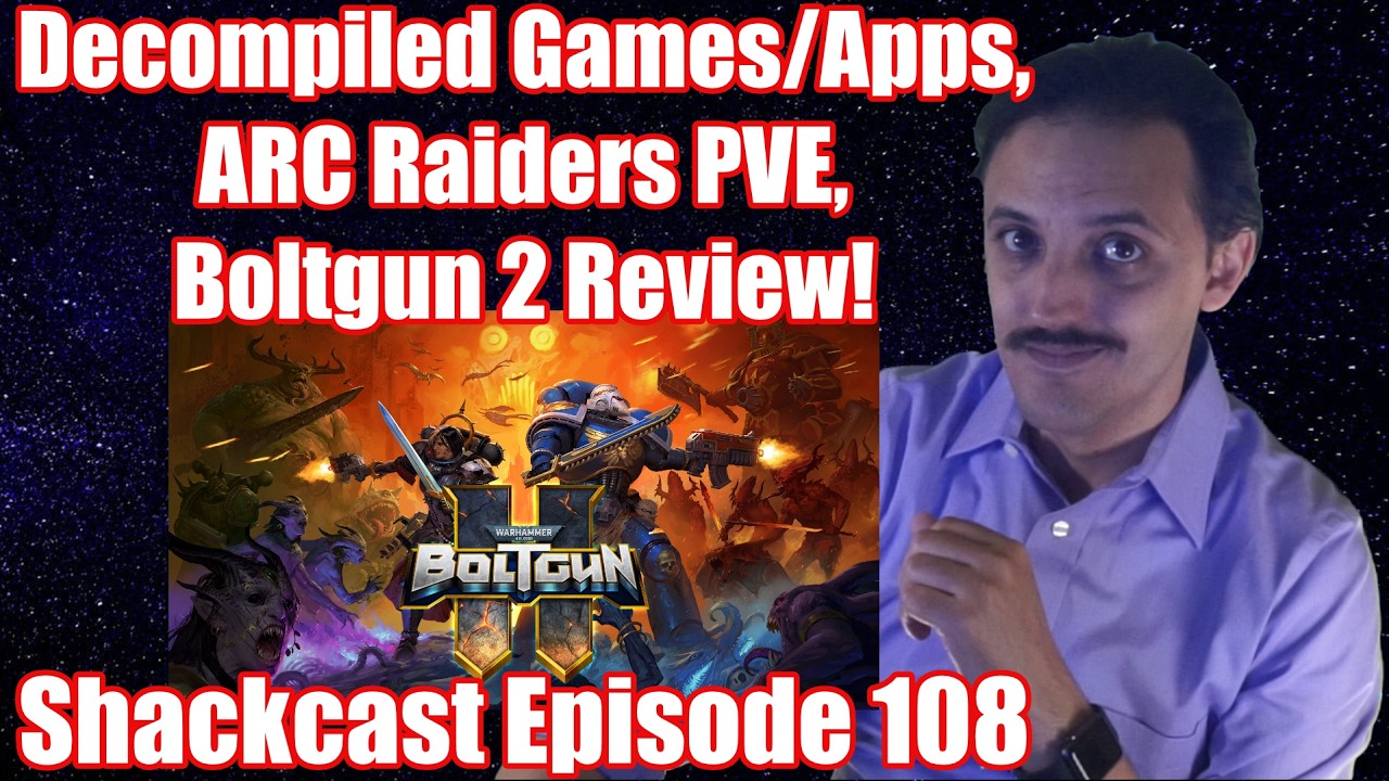 Decompiled Games/Apps, ARC Raiders PVE, Warhammer 40K: Boltgun 2 Review! | Shackcast Episode 108 #ad