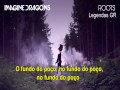 Imagine Dragons - Roots (LEGENDADO BR)