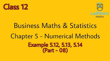 Business Maths- Class 12- Numerical Methods  (Part 8)