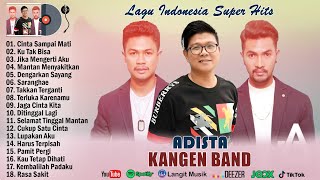 KANGEN BAND DAN ADISTA (FULL ALBUM TERBARU 2023 LAGU POP INDONESIA SUPER HITS)