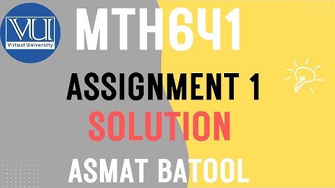 Mth641 Assignment 1 Solution Fall 2025 Asmat Batool|VU Pakistan |  