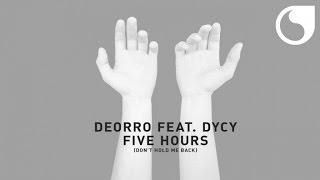 Deorro  Ft. DyCy - Five Hours (Don't Hold Me Back) [Extended Vocal Mix]